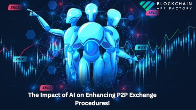 The Impact of AI on Enhancing P2P Exchange Procedures! (2).jpg