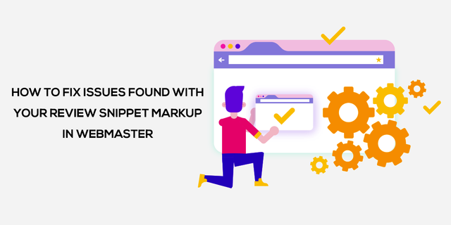 How-to-Fix-Issues-Found-with-Your-Review-Snippet-Markup-in-Webmaster.png