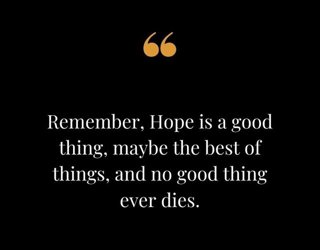 Remember-Hope-is-a-good-thing-maybe-the-best-of-things-and-no-good-thing-ever-dies.-Stephen-King.jpg