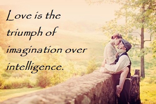 Love-is-the-triumph-of-imagination-over-intelligence..jpg