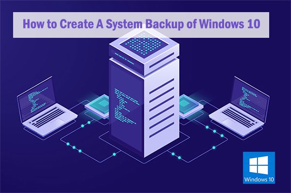 how-to-create-a-system-backup-of-windows-10.jpg