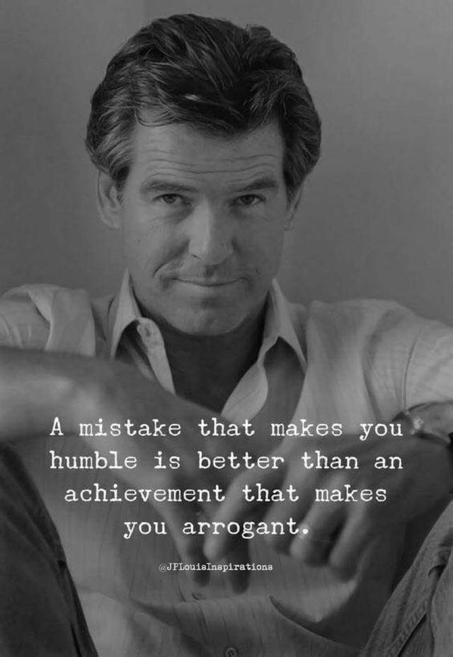 ღ A Mistake That Makes You Humble Is Better Than An Achievement That Makes You Arrogant ~ #Wisdom #Life #Experience #Inspiration #JPLouis.jpg