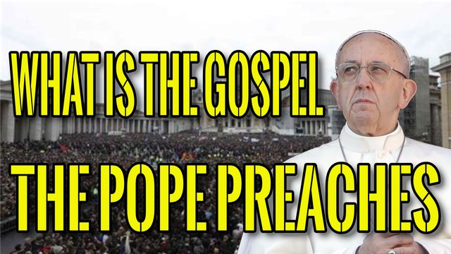 What Is The Gospel The Pope Preaches?.jpg