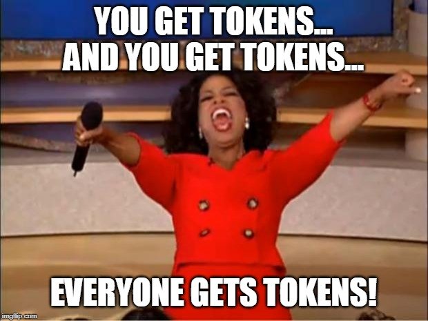 You Get Tokens - Oprah Meme.jpg