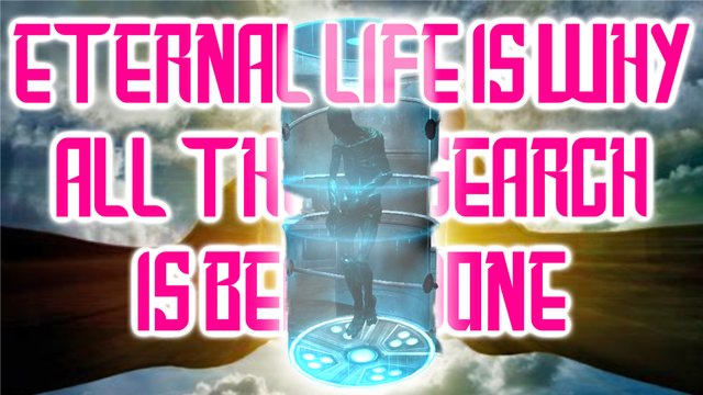 Eternal Life Is Why All The Research Is Being Done.jpg