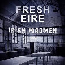 fresh eire irish madmen cover.jpeg