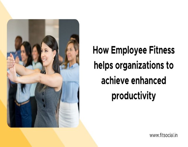 How employee fitness helps organizations to achieve enhanced productivity.jpg