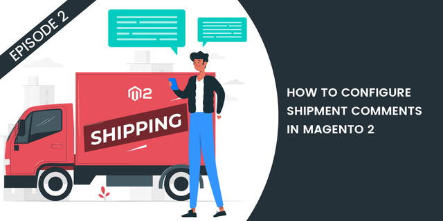 How to Configure Shipment Comments in Magento 2.png