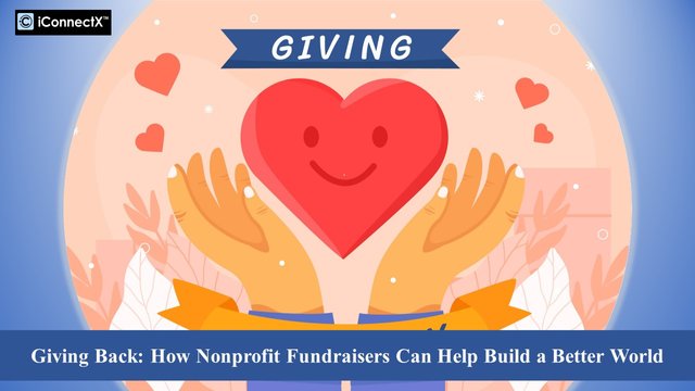 Giving Back - How Nonprofit Fundraisers Can Help Build a Better World.jpg