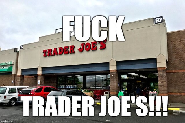 fuck trader joes.jpg