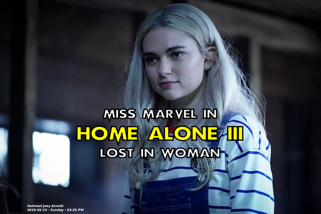 Miss Marvel Home Alone 3 Lost in Woman  Meme Challenge 161 - 2020-02-23 - Sunday - 03:25 PM.png