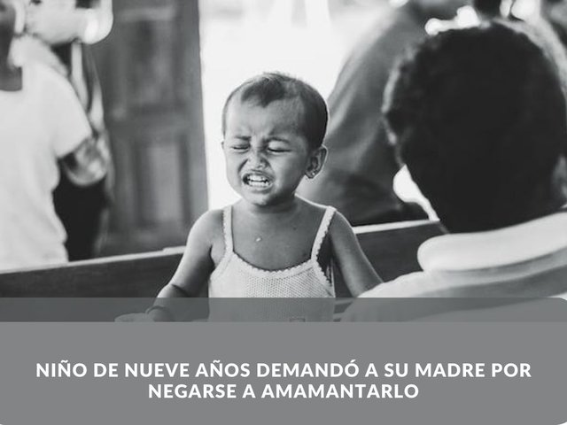 Niño de nueve años demandó a su madre por negarse a amamantarlo.jpg