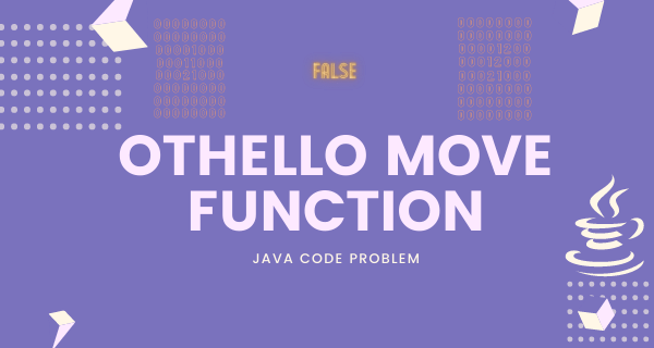 01 - Othello Move Function -  - Java Code Problem Solution.png