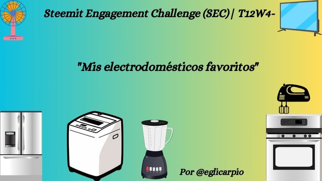 Steemit Engagement Challenge (SEC) T12W4- Mis electrodomésticos favoritos.jpg
