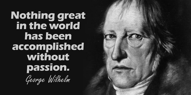 Nothing great in the world has been accomplished without passion