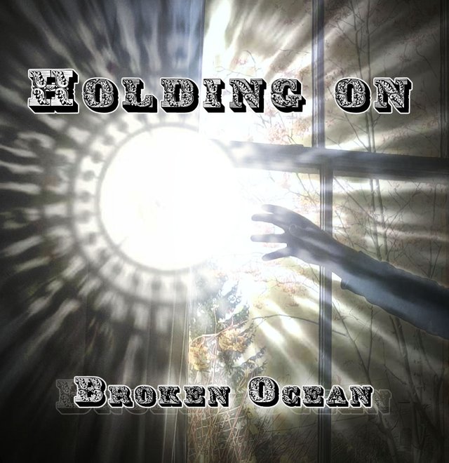 Holding On - Broken Ocean.jpg