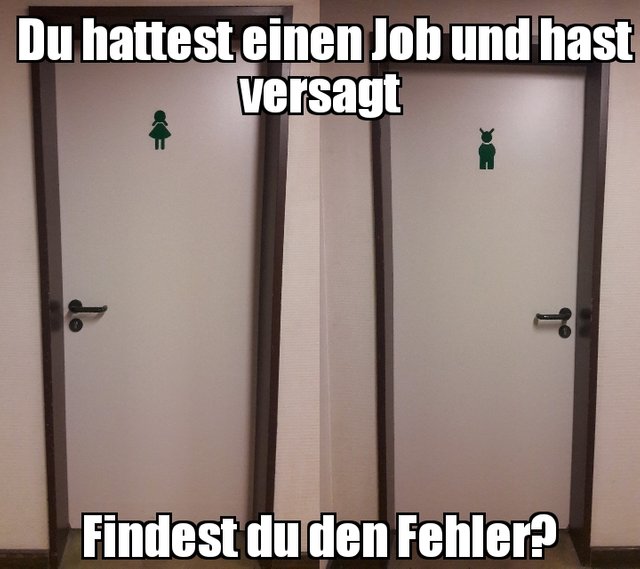 Du Hattest Einen Job Und Hast Versagt Steemit