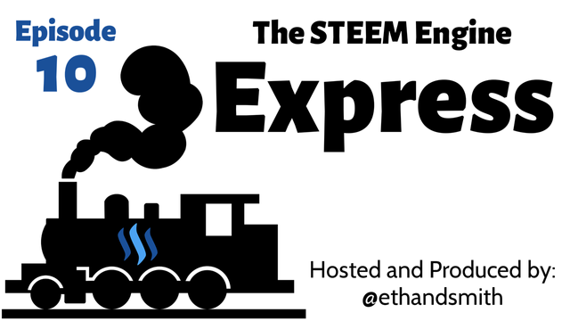 The STEEM Engine Express Episode 10