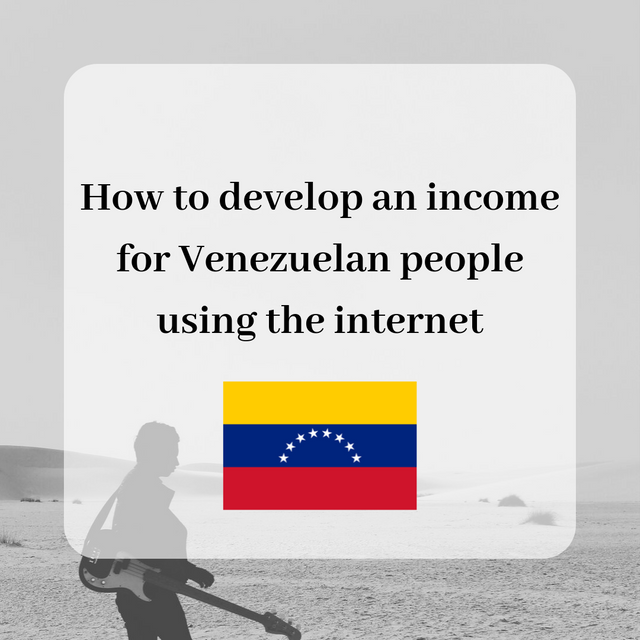 How to develop an income for Venezuelan people using the internet.png
