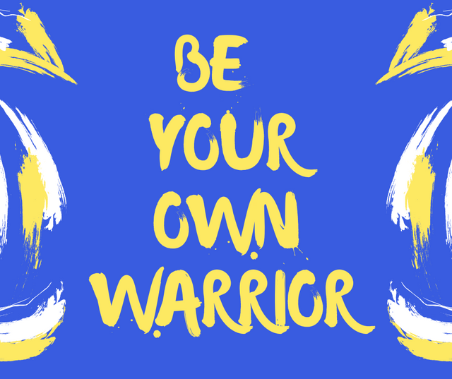 Be your own warrior.png
