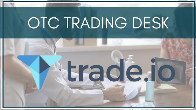 Trade Io S Otc Trading Desk An Overview Steemit