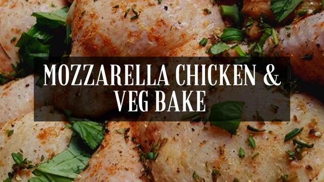 MOZZARELLA CHICKEN  VEG BAKE.png