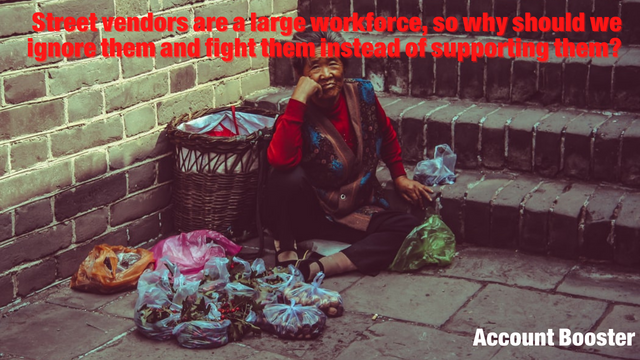 Street vendors are a large workforce, so why should we ignore them and fight them instead of supporting them_.png