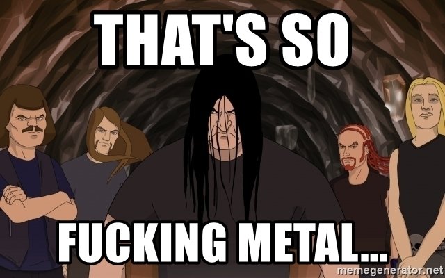 thatssofuckingmetal.jpg