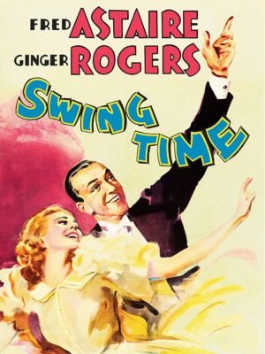 Swing Time 1936 Fred Astaire Ginger Rogers top films of 1936