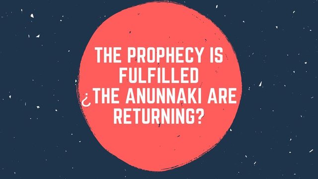 The prophecy is fulfilled ¿The Anunnaki are returning_.jpg