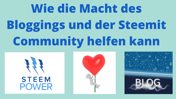 Wie die Macht des Bloggings und der Steemit Community helfen kann.png