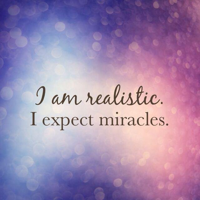 312090-I-Am-Realistic.-I-Expect-Miracles.jpg