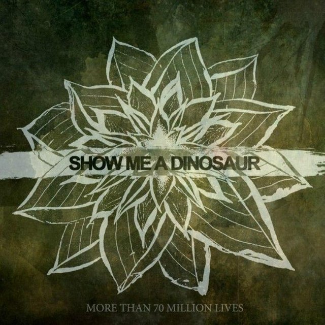 Show Me A Dinosaur - More Than 70 Million Lives.jpg