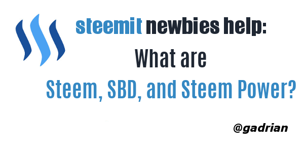 steemit-newbies help-Steem,SBD,Steem Power.png