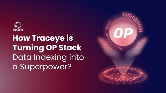 How-Traceye-is-Turning-OP-Stack-Data-Indexing-into-a-Superpower-3.jpg