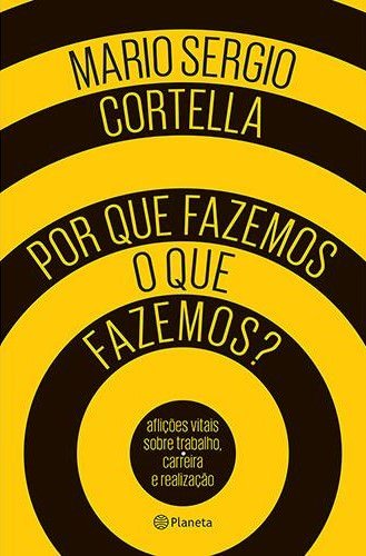 Capa do livro Por que fazemos o que fazemos de Mario Sergio Cortella