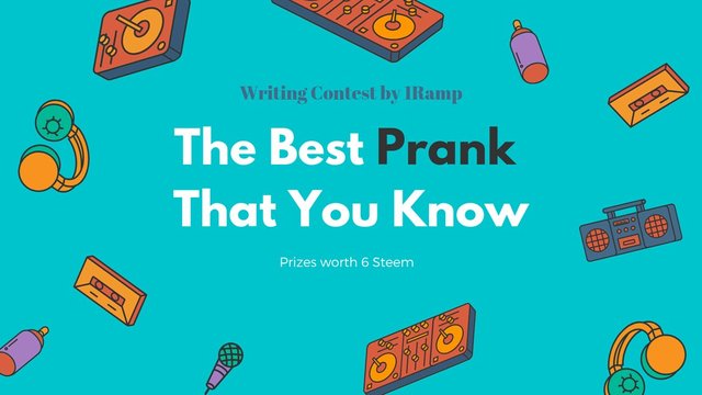 Tell Us The Best Prank That You Know -- Writing Contest