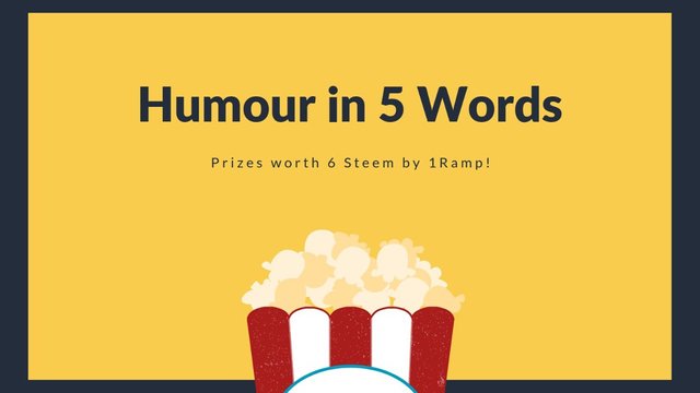 "Humour in 5 words" writing contest by 1Ramp