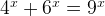 4^x + 6^x = 9^x 