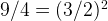 9/4 = (3/2)^2 