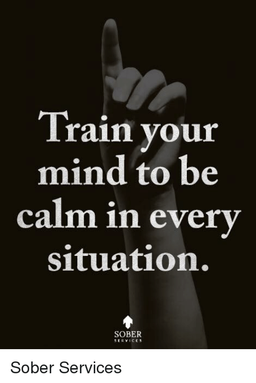 train-your-mind-to-be-calm-in-every-situation-sober-20788485