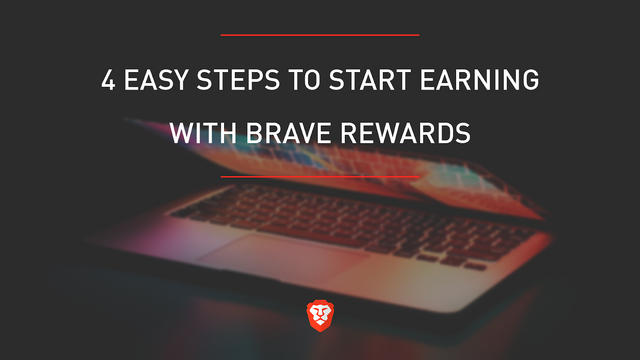 4 Easy Steps to Start Earning with Brave Rewards