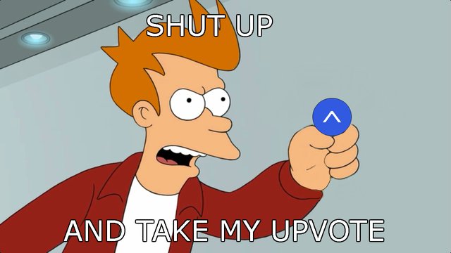 Shut up and take my upvote