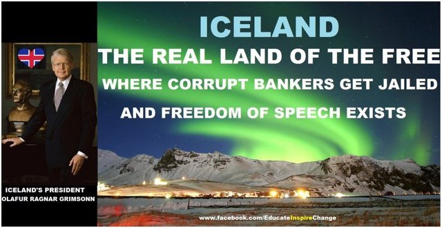Iceland, the real land of the free. Where corrupt bankers get jailed and freedom of speech exists