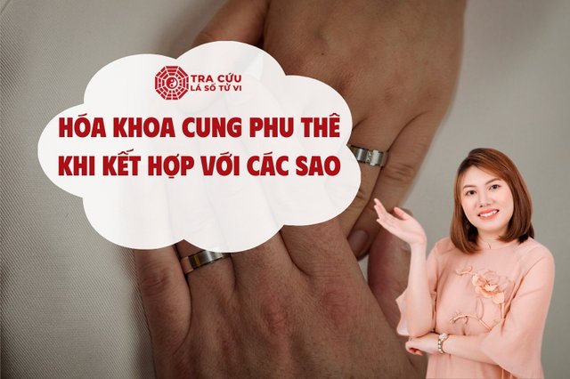 Sao Hóa Khoa cung Phu Thê chủ về vợ chồng yêu thương, hỗ trợ lẫn nhau