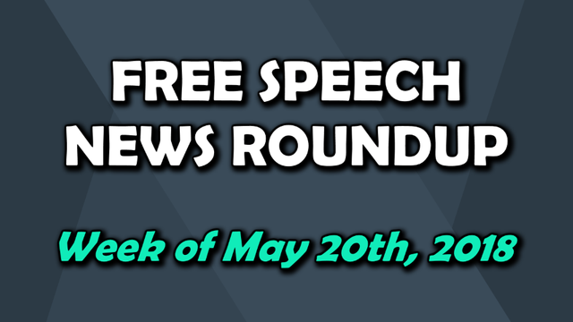 Free Speech Roundup 052018