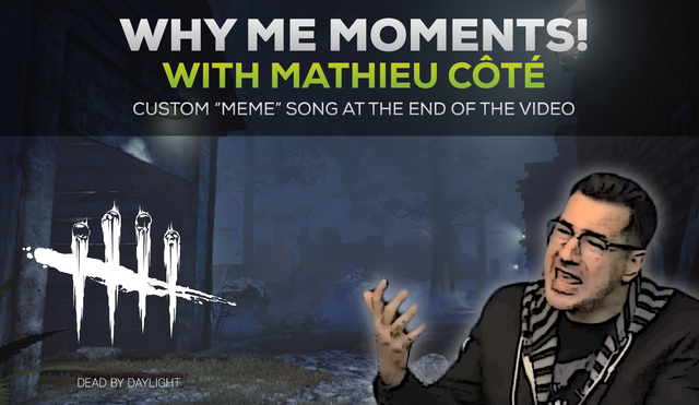 Dead by Daylight Why Me Moments Featuring Mathieu C t Steemit