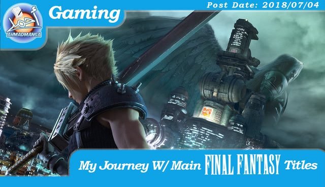 My Journey With The Main Final Fantasy Titles
