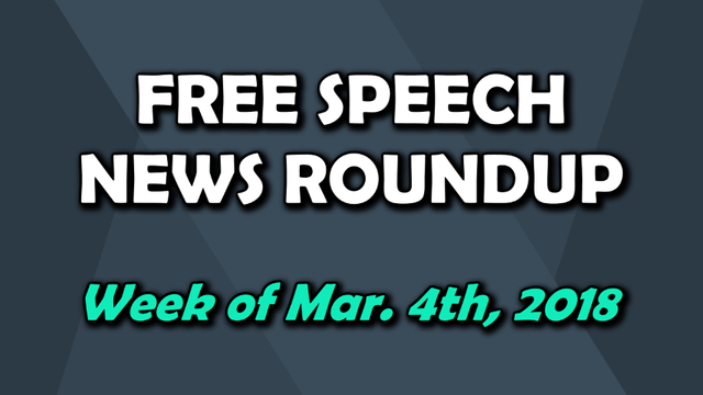 Free Speech Roundup 030418