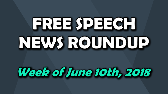 Free Speech Roundup 061018